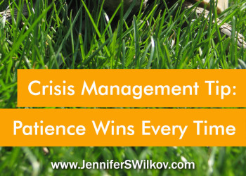 Crisis Management Tip: Patience Wins Every Time